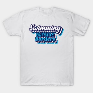 Swimming outside borders, adventure swimming T-Shirt